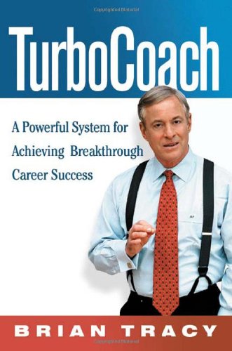 Turbocoach A Powerful System For Achieving Breakthrough Career Success 1st Brian Tracy
