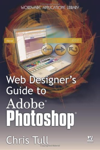 Web Designers Guide To Adobe Photoshop 1st Edition Chris Tull