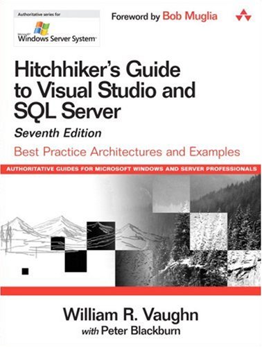 Hitchhikers Guide To Visual Studio And Sql Server Best Practice Architectures And Examples 7th Edition William R Vaughn