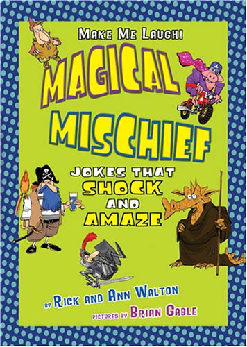 Magical Mischief Jokes That Shock And Amaze Rick Walton Ann Walton