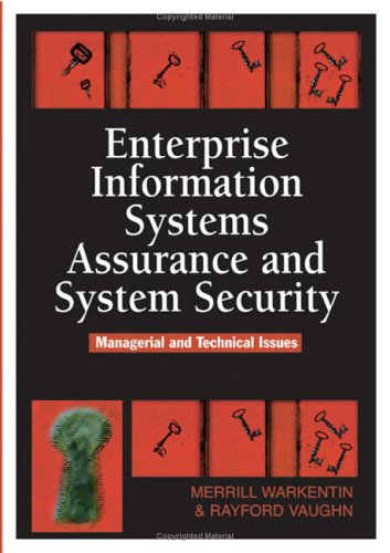 Enterprise Information Systems Assurance And System Security Managerial And Technical Issues Illustrated Edition Merrill Warkentin
