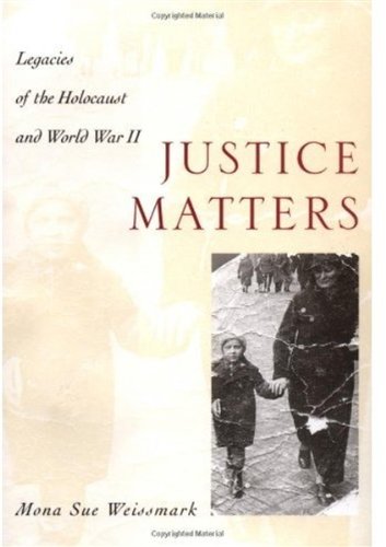 Justice Matters Legacies Of The Holocaust And World War Ii 1st Edition Mona Sue Weissmark