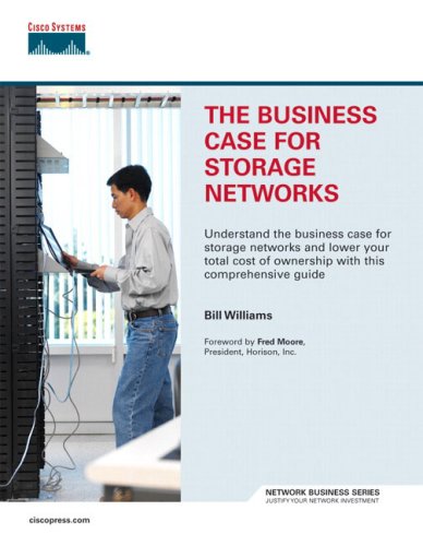 The Business Case For Storage Networks Illustrated Edition Bill Williams