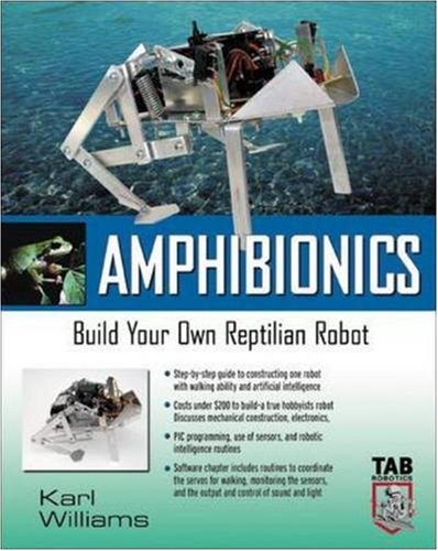 Amphibionics Build Your Own Biologically Inspired Reptilian Robot 1st Edition Karl Williams