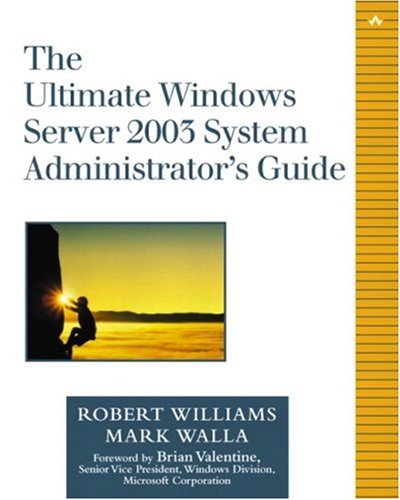 The Ultimate Windows Server 2003 System Administrators Guide 1st Edition Robert Williams