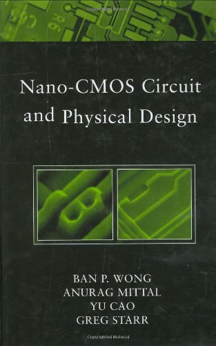 Nanocmos Circuit And Physical Design 1st Edition Ban Wong Anurag Mittal