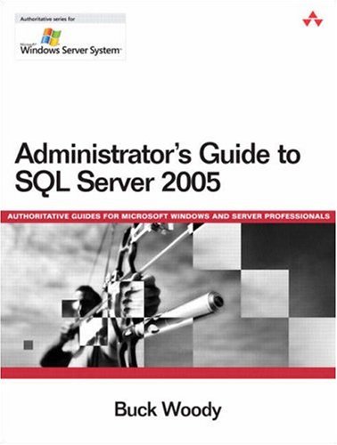 Administrators Guide To Sql Server 2005 1st Edition Buck Woody
