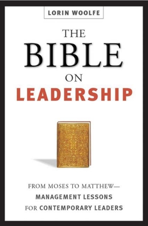 The Bible On Leadership 1st Lorin Woolfe