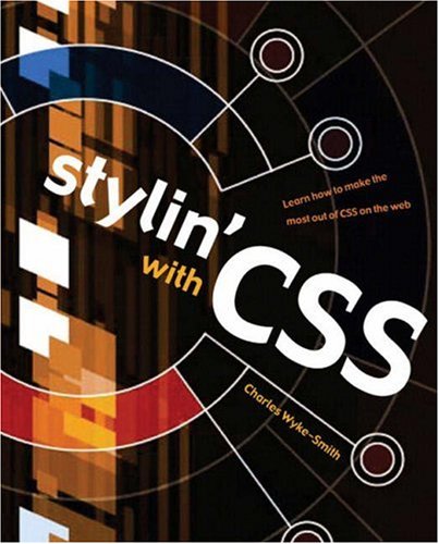 Stylin With Css A Designers Guide Charles Wykesmith
