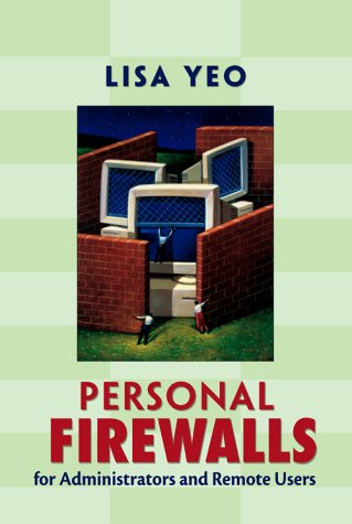 Personal Firewalls For Administrators And Remote Users 1st Lisa Yeo