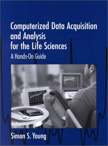Computerized Data Acquisition And Analysis For The Life Sciences A Handson Guide 1st Edition Simon S Young