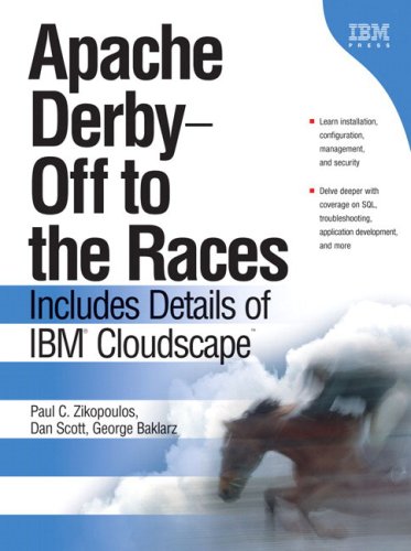 Apache Derby Off To The Races Includes Details Of Ibm Cloudscape 1st Edition Paul C Zikopoulos