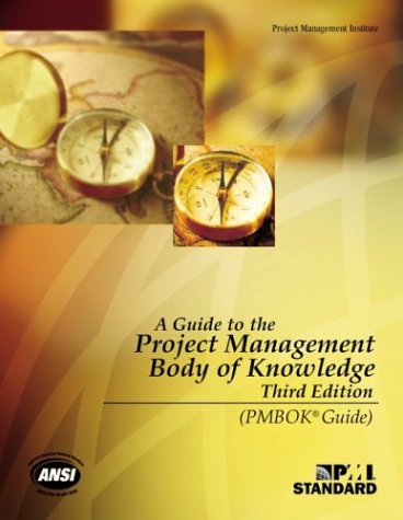 A Guide To The Project Management Body Of Knowledge Pmbok Guide 3rd Project Management Institute