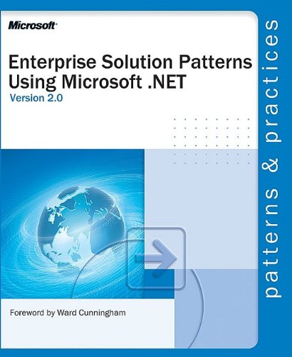 Enterprise Solution Patterns Using Microsoft Net Version 20 Patterns Practices 1st Edition Microsoft Corporation