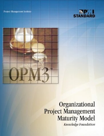 Organizational Project Management Maturity Model Opm3 Project Management Institute