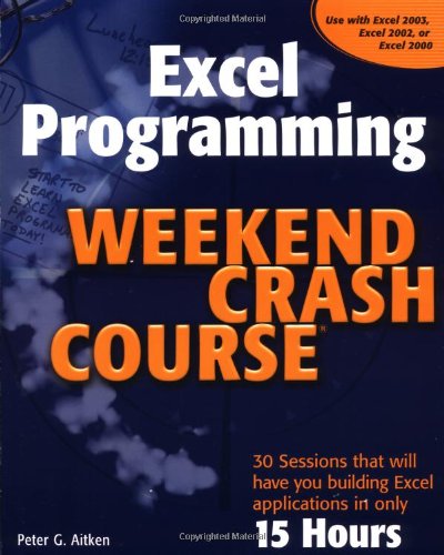 Excel Programming Weekend Crash Course 1st Ed Peter G Aitken