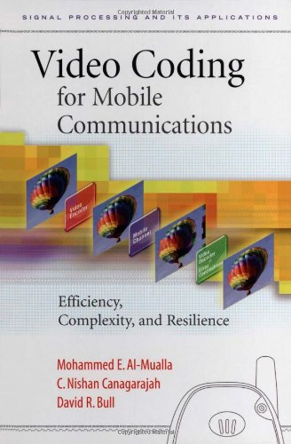 Video Coding For Mobile Communications Efficiency Complexity And Resilience 1st Edition Mohammed Almualla