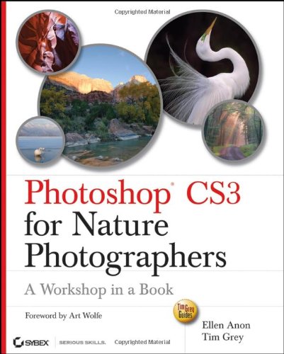 Photoshop Cs3 For Nature Photographers A Workshop In A Book Ellen Anon