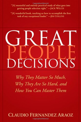 Great People Decisions Why They Matter So Much Why They Are So Hard And How You Can Master Them Claudio Fernndezaroz