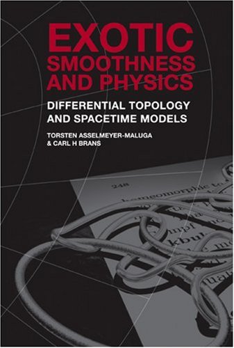 Exotic Smoothness And Physics Differential Topology And Spacetime Models Torsten Asselmeyermaluga Carl H Brans
