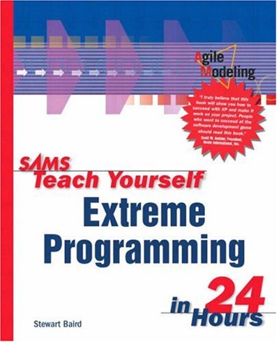 Sams Teach Yourself Extreme Programming In 24 Hours Stewart Baird
