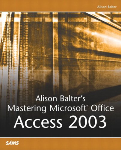 Alison Balters Mastering Microsoft Office Access 2003 Alison Balter