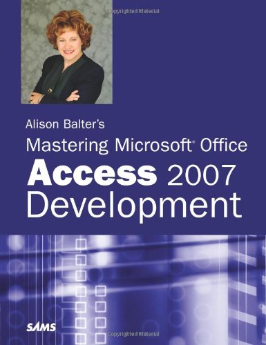 Alison Balters Mastering Microsoft Office Access 2007 Development 1st Edition Alison Balter