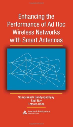 Enhancing The Performance Of Ad Hoc Wireless Networks With Smart Antennas 1st Edition Somprakash Bandyopadhyay