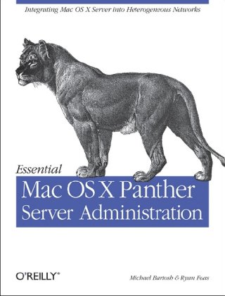 Essential Mac Os X Panther Server Administration 1st Ed Michael Bartosh