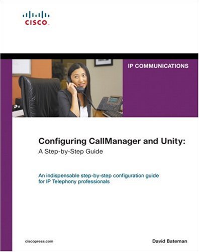 Configuring Callmanager And Unity A Stepbystep Guide David Bateman