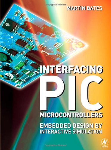 Interfacing Pic Microcontrollers Embedded Design By Interactive Simulation 1st Edition Martin P Bates
