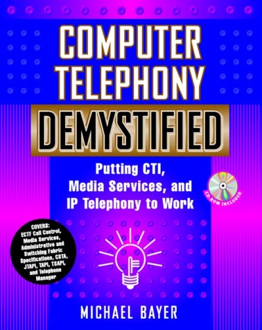 Computer Telephony Demystified Putting Cti Media Services And Ip Telephony To Work 1st Edition Michael Bayer