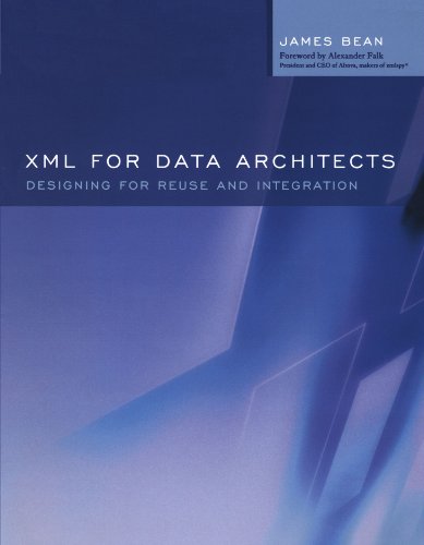 Xml For Data Architects Designing For Reuse And Integration 1st Edition James Bean