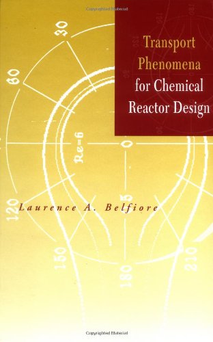 Transport Phenomena For Chemical Reactor Design Laurence A Belfiore
