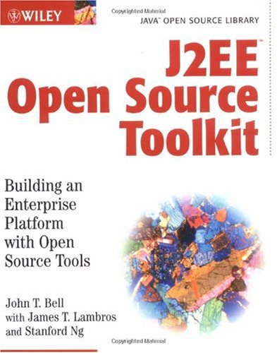 J2ee Open Source Toolkit Building An Enterprise Platform With Open Source Tools Java Open Source Library John T Bell