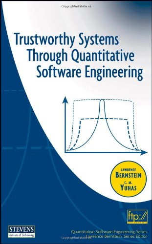 Trustworthy Systems Through Quantitative Software Engineering First Edition Lawrence Bernstein