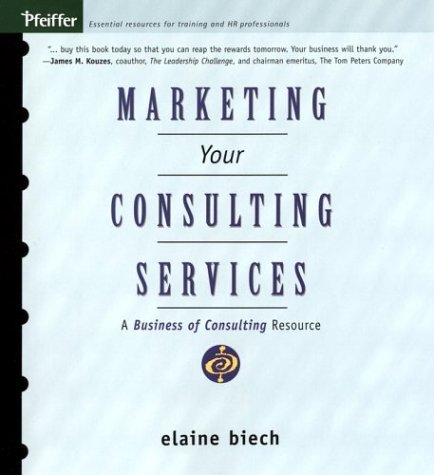 Marketing Your Consulting Services Elaine Biech