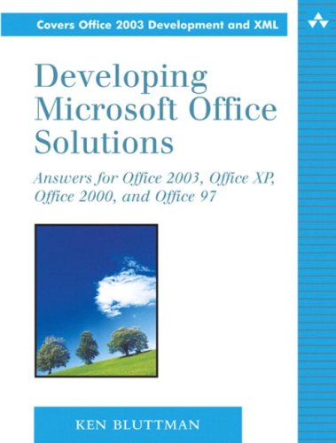 Developing Microsoft Office Solutions Answers For Office 2003 Office Xp Office 2000 And Office 97 Ken Bluttman