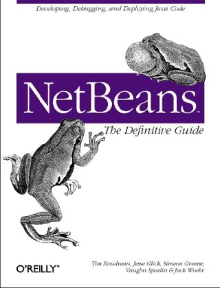 Netbeans The Definitive Guide 1st Edition Tim Boudreau Jesse Glick