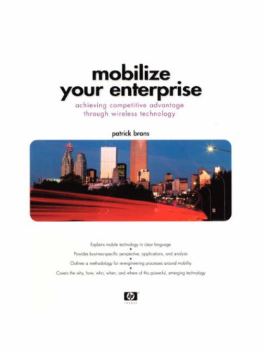 Mobilize Your Enterprise Achieving Competitive Advantage Through Wireless Technology Patrick Brans