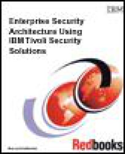 Enterprise Security Architecture Using Ibm Tivoli Security Solutions Second Edition Ibm Redbooks