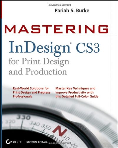Mastering Indesign Cs3 For Print Design And Production Pariah Burke