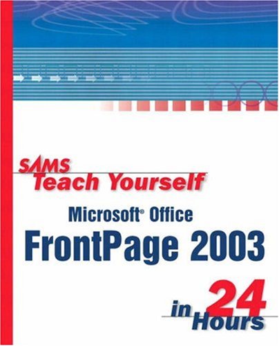 Sams Teach Yourself Microsoft Office Frontpage 2003 In 24 Hours Rogers Cadenhead