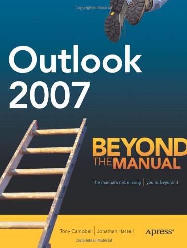Outlook 2007 Beyond The Manual 1st Edition Tony Campbell Jonathan Hassell