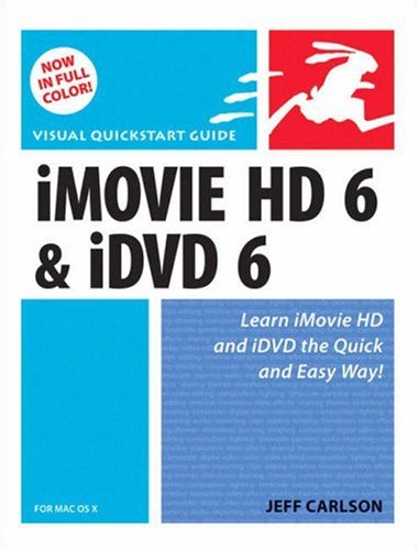 Imovie Hd 6 Idvd 6 For Mac Os X Visual Quickstart Guide Series Jeff Carlson