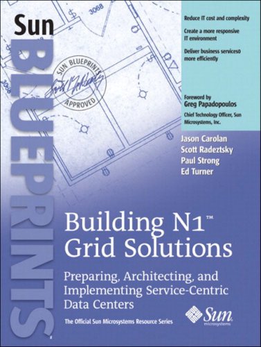 Buliding N1 Grid Solutions Preparing Architecting And Implementing Servicecentric Data Centers 1st Edition Jason Carolan