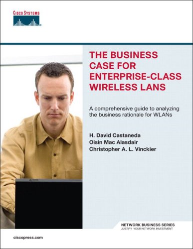 The Business Case For Enterpriseclass Wireless Lans David Castaneda