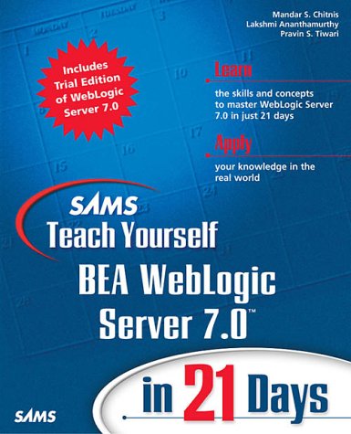 Sams Teach Yourself Bea Weblogic Server 70 In 21 Days Mandar S Chitnis