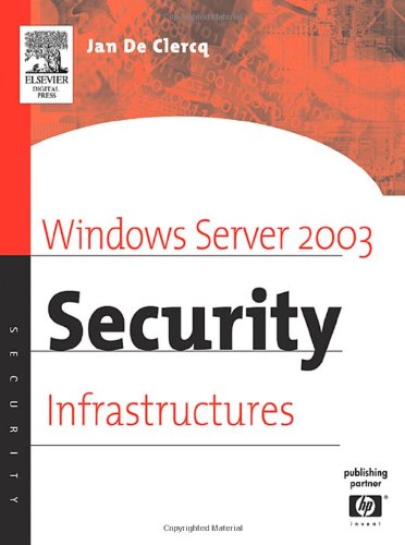 Windows Server 2003 Security Infrastructures Core Security Features Of Windowsnet 1st Edition Jan De Clercq