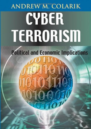 Cyber Terrorism Political And Economic Implications 1st Edition Andrew M Colarik